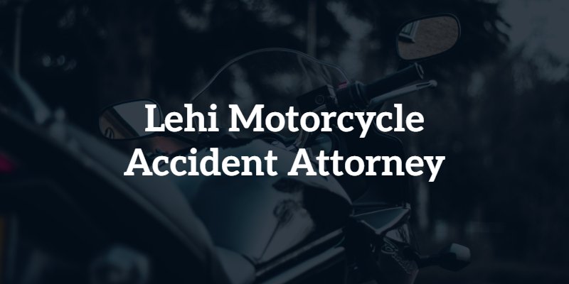 Lehi Motorcycle accident attorney