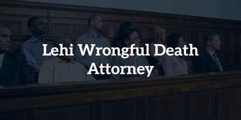 Lehi wrongful death lawyer