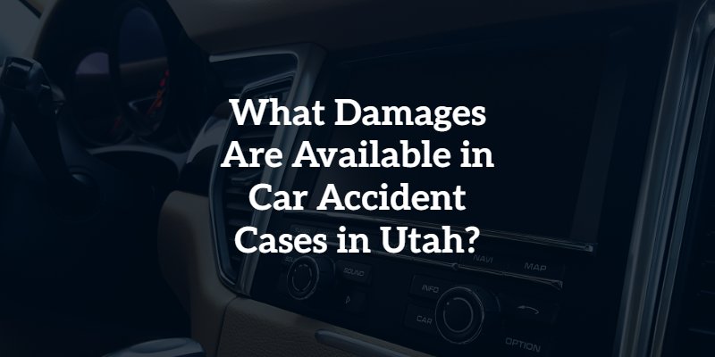 What Damages Are Available in Car Accident Cases in Utah?