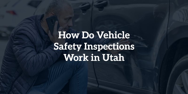 How Do Vehicle Safety Inspections Work in Utah