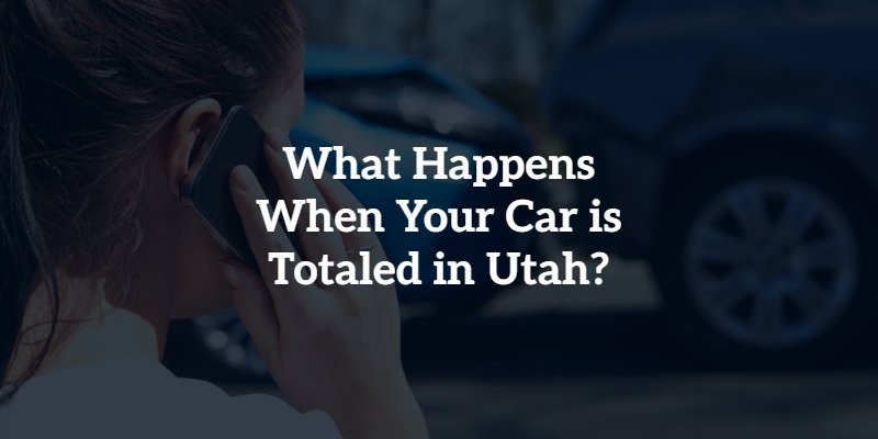 What Happens When Your Car is Totaled in Utah?