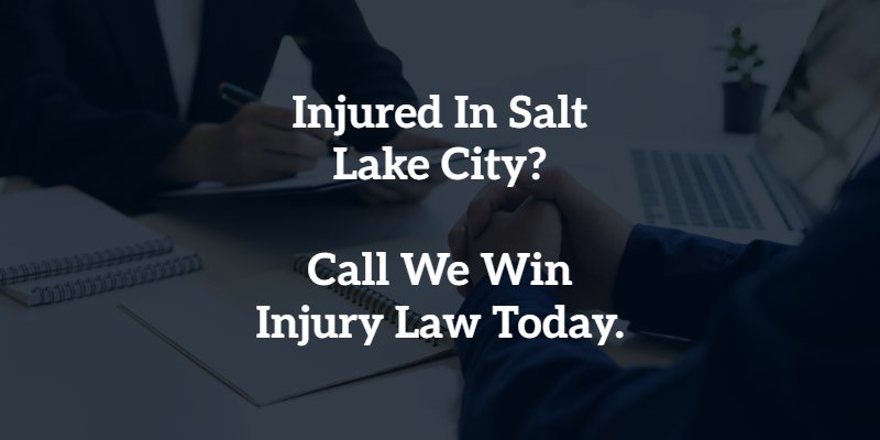injured in salt lake city? call we win injury law today